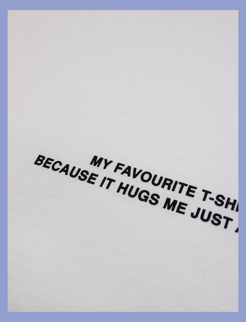 Detailed view of the print on the MY FAVOURITE Tee by KULT Clothing | My favourite t-shirt is this one because it hugs me just as softly as you do | ethical t-shirt manufactured solely using renewable energy from wind and solar power