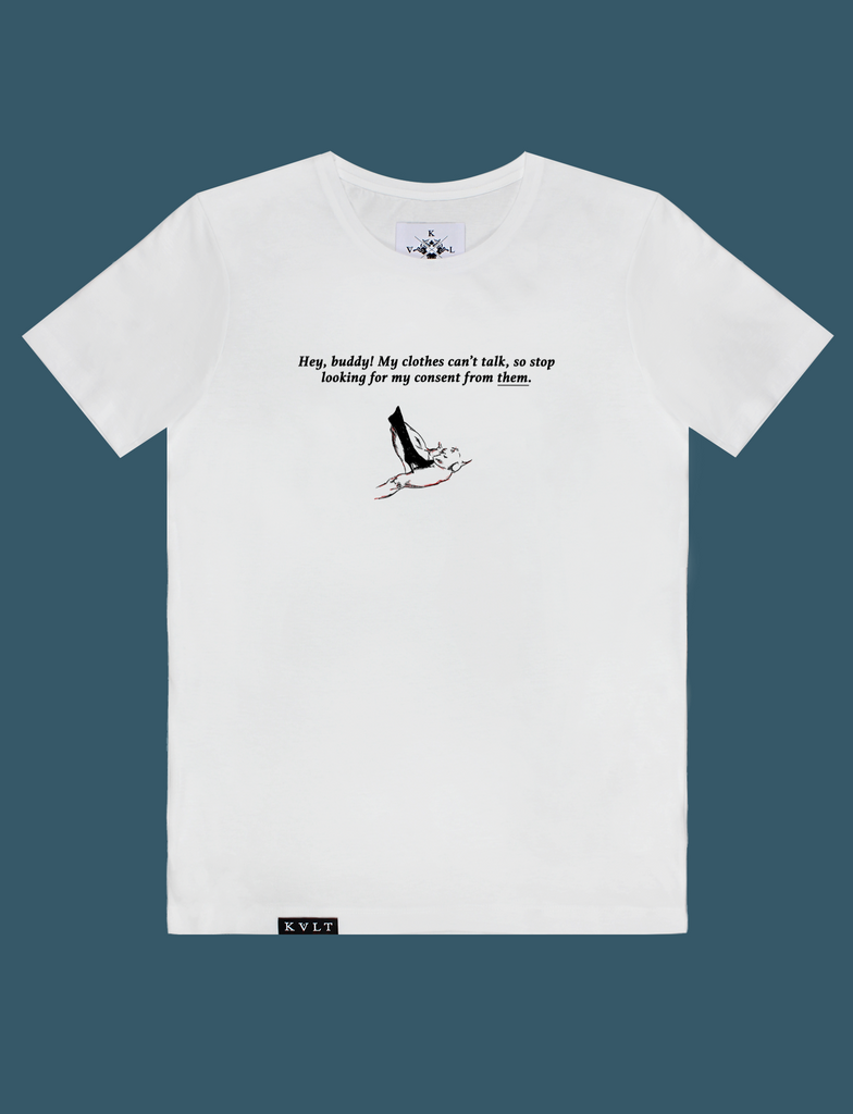 CONSENT Tee in White by KULT Clothing | Hey, buddy! My clothes can't talk so stop looking for my consent from them.