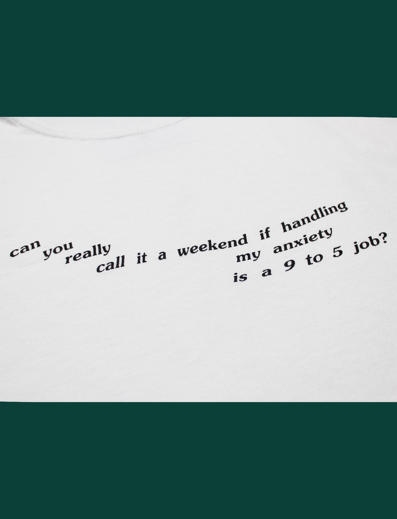 Close-up of the DOLLY Tee in White by KULT Clothing | Can you really call it a weekend if handling my anxiety is a 9 to 5 job?