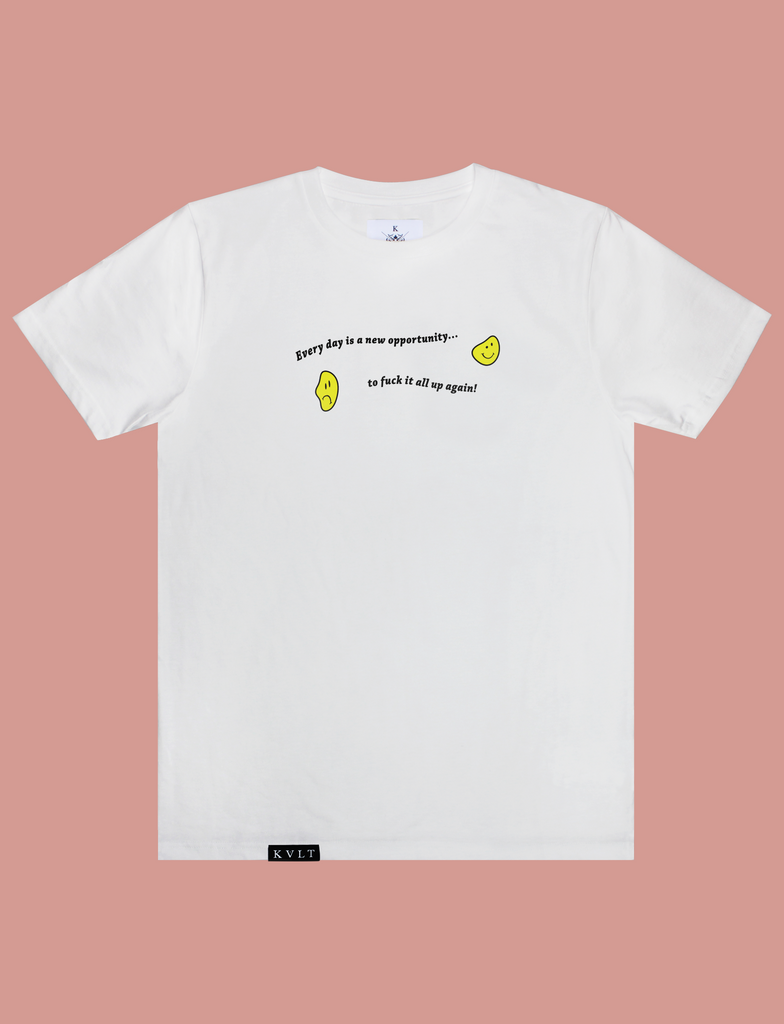 EVERYDAY Tee in White by KULT Clothing | Every day is a new opportunity to fuck it all up again.