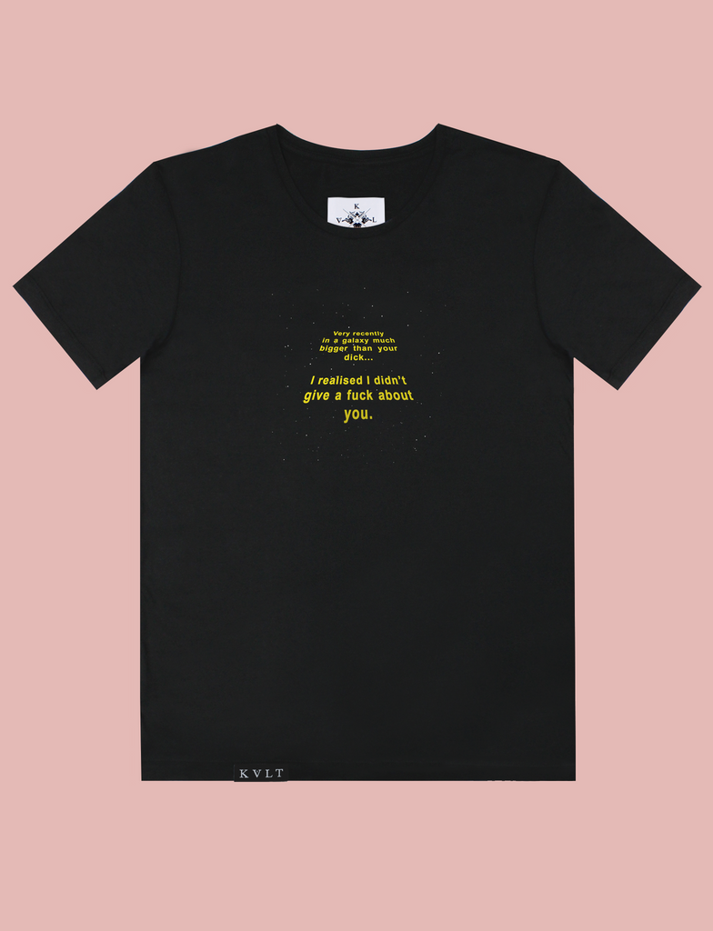 THE DARK SIDE Tee in Black by KULT Clothing | Very recently in a galaxy much bigger than your dick... I realised I didn't give a fuck about you.