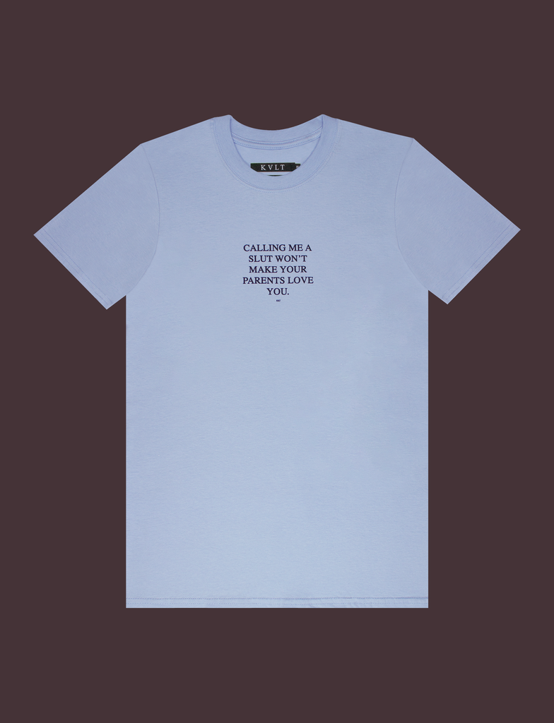 DON'T CALL ME Tee in Light Blue by KULT Clothing | The design reads "Calling me a slut won't make your parents love you." | KULT