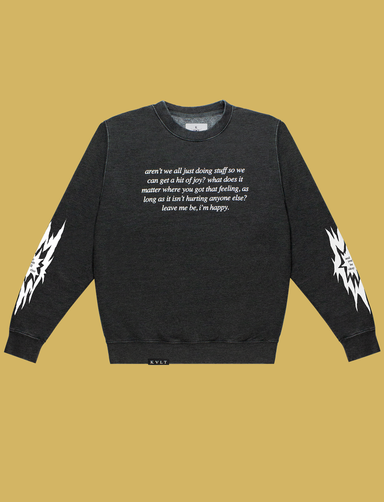 Front view of the JOY Sweater by KULT Clothing | Aren't we all just doing stuff so we can get a hit of joy? What does it matter where you got that feeling, as long as it isn't hurting anyone else? Leave me be, I'm happy.