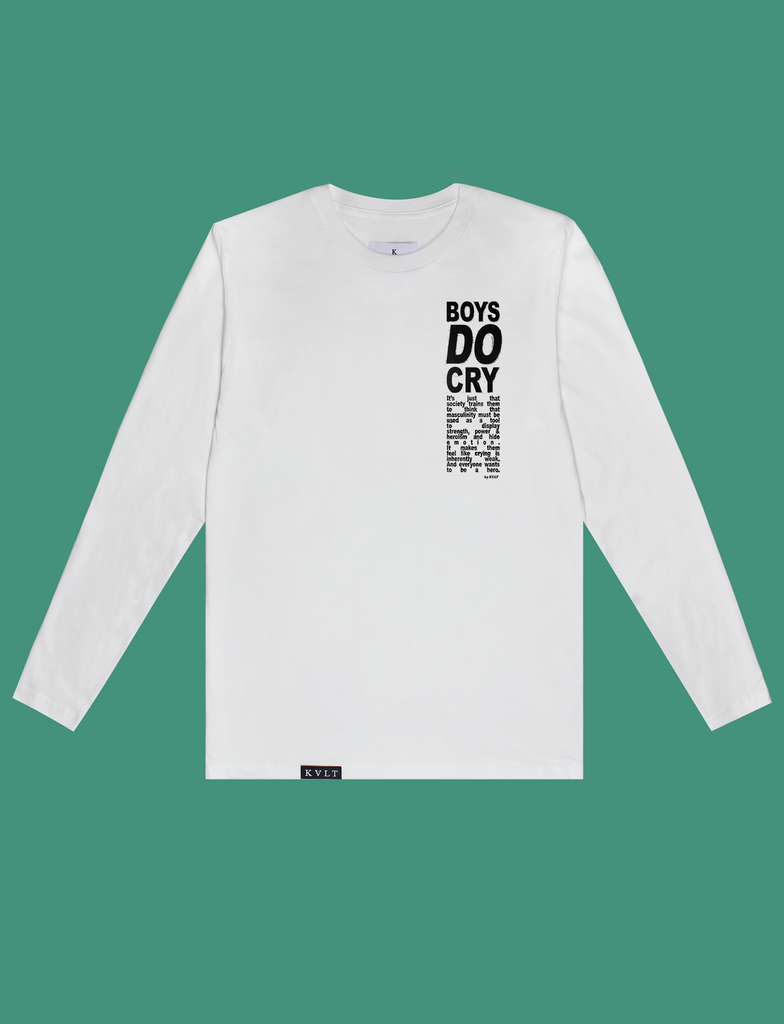 BOYS DO CRY Longsleeve Tee in White by KULT Clothing | Boys do cry. It’s just that society trains them to think that masculinity must be  used as a tool to display strength, power & heroism and hide emotion. It makes them feel like crying is inherently weak. And everyone wants to be a hero.
