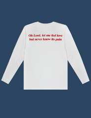Reverse view of the HEAVEN'S ABOVE Longsleeve Tee in White by KULT Clothing | Oh Lord, let me feel love but never know its pain