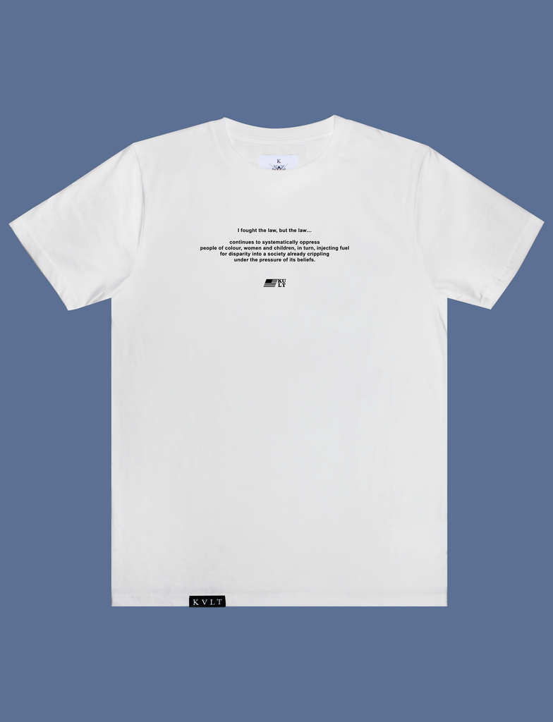 THE LAW Tee in White by KULT Clothing | I fought the law, but the law…  continues to systematically oppress people of colour, women and children, in turn, injecting fuel for disparity into a society already crippling under the pressure of its beliefs.