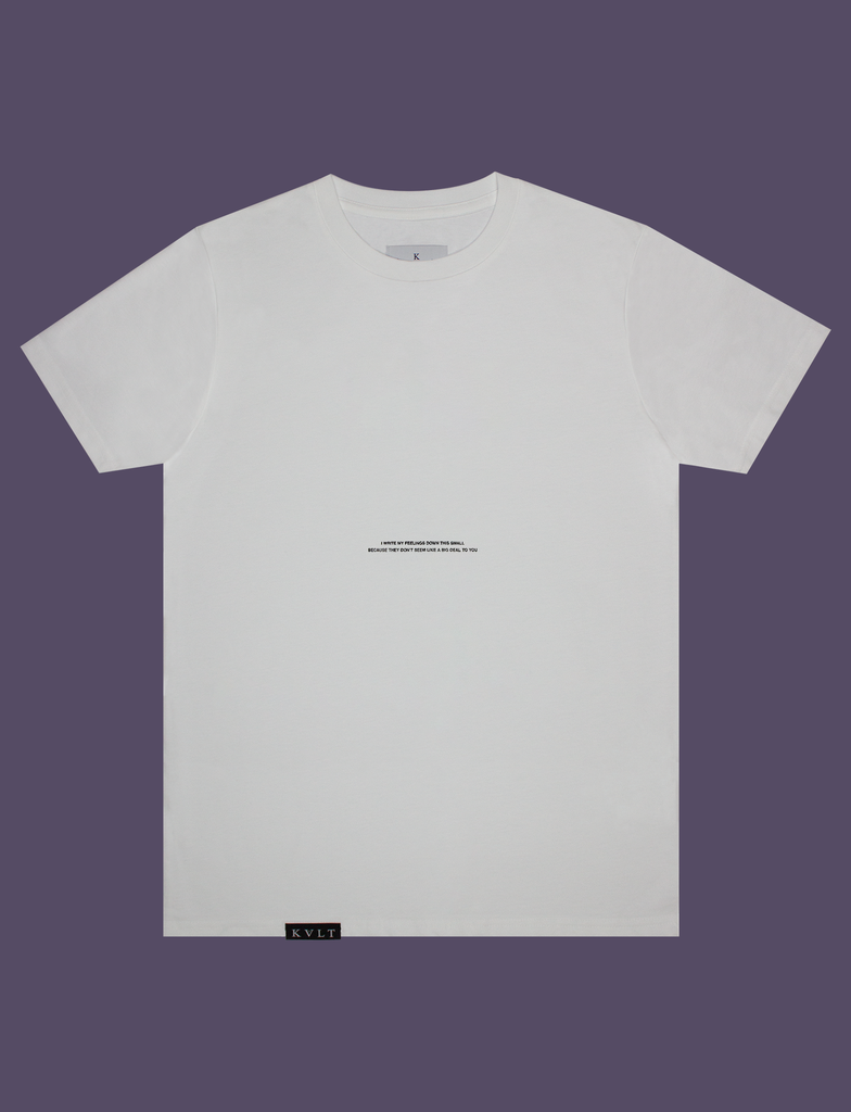 Front view of the SMALL FEELINGS Tee by KULT Clothing | I write my feelings down this small because they don't seem like a big deal to you